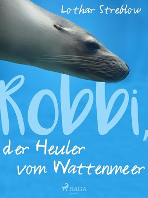cover image of Robbi, der Heuler vom Wattenmeer